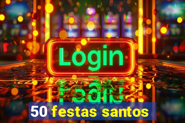 50 festas santos - sp